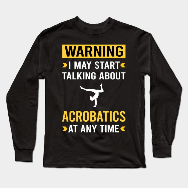 Warning Acrobatics Acrobatic Long Sleeve T-Shirt by Good Day